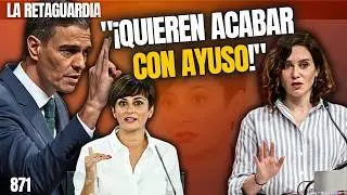 La Retaguardia 871: ¡El gobierno amenaza a Ayuso con intervenir Madrid por el 155!