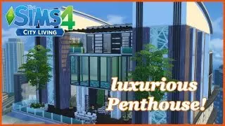 The Sims 4 - City Living - Modern Luxurious Penthouse!