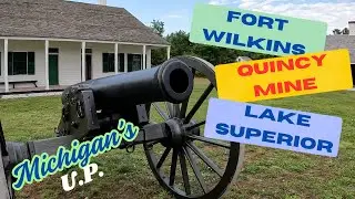 Keweenaw Peninsula  Part 2 - Fort Wilkins, Quincy Mine, Lake Superior, McLain State Park