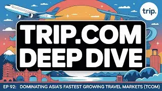 Deep Dive: How Trip.com is DOMINATING Asia's Fastest Growing Travel Markets (TCOM)