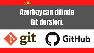git dersleri - gitk - git dərsləri