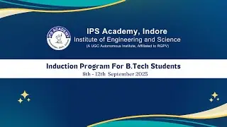 Induction Program 2025 for B.Tech Students - Institute of Engineering & Science, IPSA, Indore_ Day 2