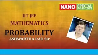 IIT JEE Mathematics | Probability - 30/10/2020 Online Class | Ashwartha Rao Sir | NANO IIT Academy