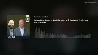 Reimagining Preservation Education with Benjamin Prosky and Will Hamilton