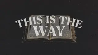 This Is The Way | Pastor Chris Smith | Week 5