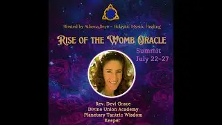 Day 1 Rise of the Womb Oracle with Rev. Devi Grace;  Planetary Tantra as an Oracle for Gaia Sophia