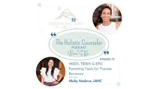 4KIDS, TBRI & EPIC Parenting Tools for Trauma Recovery | Meiby Nodarse LMHC on Healing Through Faith