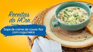 Sopa creme de couve-flor com cogumelos | Receitas HCor