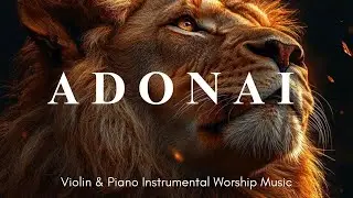 Prophetic Warfare Instrumental Worship/ Violin and Piano Meditation Music / Intense Prayer Music