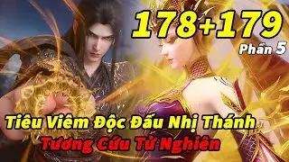 Đấu Phá Thương Khung Phần 5 Tập 178-179 Thuyết Minh | Tiêu Viêm Tương Cứu Tử Nghiên