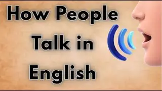 How People Talk in English || Learn to Think and Speak in English || Listening practice