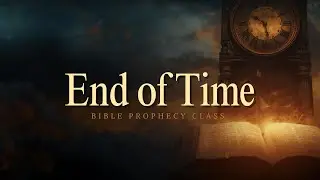 End of Time Bible Prophecy Class // Apostle Michael Thomas