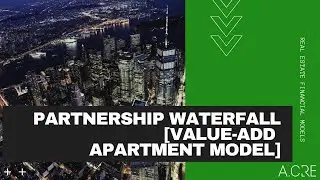 Using the Partnership Waterfall Module in the Value-Add Apartment Acquisition Model