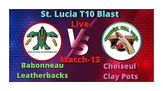 Live: Choiseul Clay Pots vs Babonneau Leatherbacks, BLS vs CCP, 13th Match Live Score Streaming