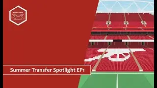 Summer Transfer Spotlight Show: Episode 1