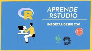 Importar datos desde CSV a Rstudio | Aprende a Programar en R desde 0 | Clase 10