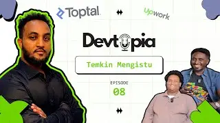 Devtopia - E08 - Temkin Mengistu aka Chapi (Freelancer, Founder of Snapwre)