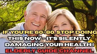 If You’re 60–80, Stop Doing This Now – It’s Silently Damaging Your Health!Eldely Guide Channel