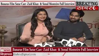 Banaras Film Satar Cast -Zaid Khan  & Sonal Monteiro Full interview