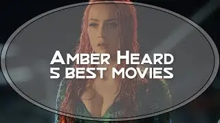Amber Heard 5  best movies
