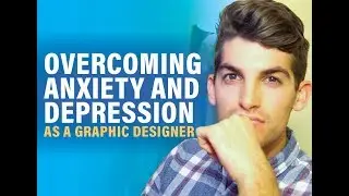 3 Ways to Overcome Anxiety and Depression as a Graphic Designer