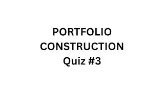 Portfolio Construction &ndash; Quiz #3 (10 Core Investment Terms)