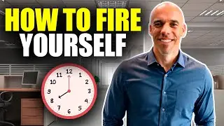 HOW TO FIRE YOURSELF
