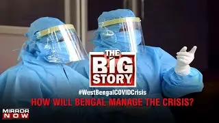 What is the way forward for West Bengal amid rising COVID cases? | The Big Story