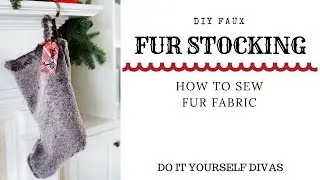 DIY Faux Fur Stocking - How To Sew Fur Fabric