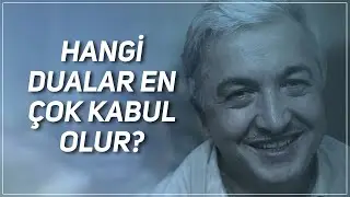 HANGİ DUALAR EN &Ccedil;OK KABUL OLUR? PROF. DR. MEHMET OKUYAN