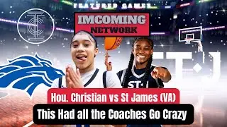These Girls Had EVERY Coach Talking | Houston Christian vs St James (VA) Did NOT Disappoint!