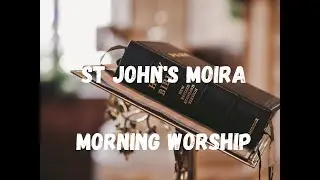 St John's Parish, Moira - Morning Worship - Pentecost Sunday - 31st May 2020