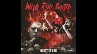 Korupt One Ft. Kogz - Wish For Death