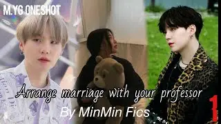 ARRANGE MARRIAGE WITH YOUR PROFESSOR [PART 1/2] [M.YG ONE-SHOT]