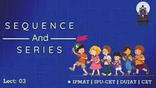 Sequence and Series-03| Higher Maths for IPMAT,DUJAT,CUCET Class 11 and other Major BBA entrances|