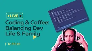 Coding & Coffee: Balancing Dev Life & Family