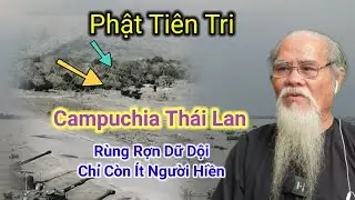 Phật Tiên Tri🙏Campuchia Thái Lan ,Rùng Rợn Dữ Dội, Chỉ Còn Ít Người Hiền