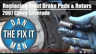 2007 Chevy Silverado 1500 - Replacing Front Brake Pads & Rotors