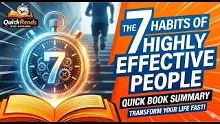 Stop Wasting Your Life: The 7 Habits of Highly Effective People (Summary)