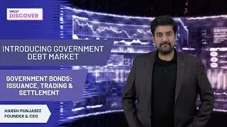 SMEST Discover Module 2: Chapter 2- Government Securities: Issuance, Trading & Settlement