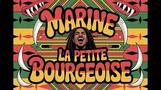 🎵 Marine la petite bourgeoise (Reggae Dub)