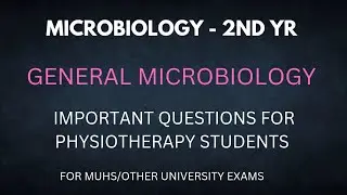 General Microbiology - 2 nd yr | Important questions for physiotherapy students| For MUHS