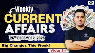 Weekly Current Affairs Round-Up | 26th December 2025 | Vidur Sir | IMS delhi - UG