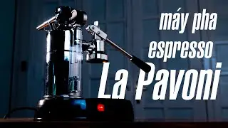 Trên tay máy pha espresso La Pavoni Professional