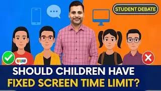 Should Children have Fixed Screen Time? Student Debate on Screen Time | Benefits vs Drawbacks