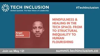 Mindfulness & Healing in the Tech Space: From to Structural Inequality to Human Flourishing