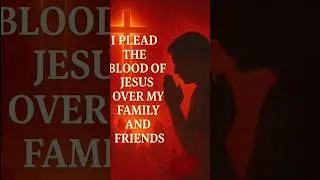 I PLEAD THE BLOOD OF JESUS OVER MY FAMILY AND FRIENDS.🙏✝️ #shorts #prayer #god #jesus