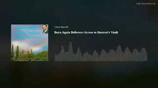 Born Again Believers Access to Heaven's Vault