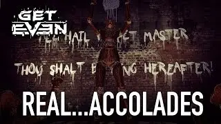Get Even - PS4/XB1/PC - Real...Accolades!