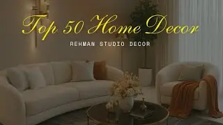 Top 50 Home Decor and Design Ideas 2026 &ndash; Stylish Room Inspiration
